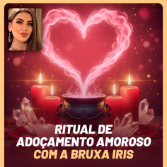 Ritual de Ado�amento Amoroso com a Bruxa Iris