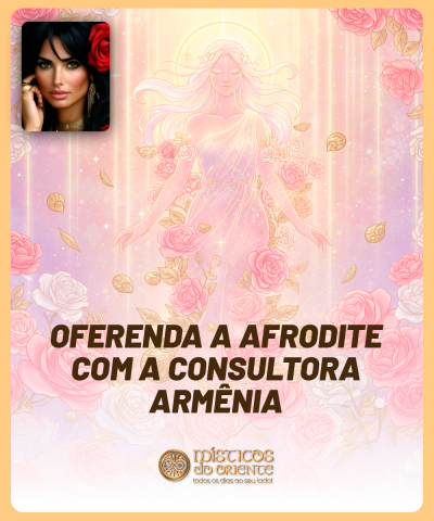 Oferenda a Afrodite com a Consultora Arm�nia