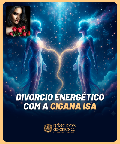 Divorcio Energetico com Cigana Isa