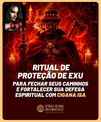 Ritual de Prote��o de Exu - Para Fechar Seus Caminhos e Fortalecer sua Defesa Espiritual com Cigana Isa