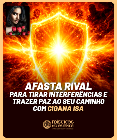 Afasta Rival - Para Tirar Interfer�ncias e Trazer Paz ao Seu Caminho com Cigana Isa