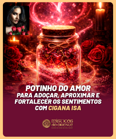 Potinho do Amor - Para Ado�ar, Aproximar e Fortalecer os Sentimentos com Cigana Isa