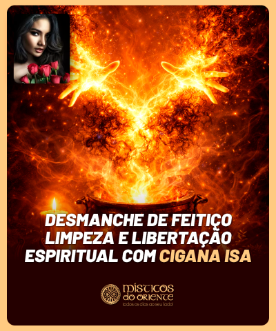 Desmanche de Feiti�o - Limpeza e Liberta��o Espiritual com Cigana Isa