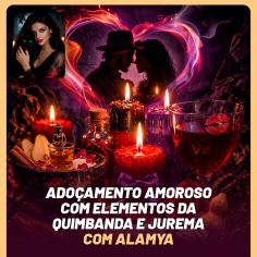 Ado�amento Amoroso com Elementos da Quimbanda e Jurema com Alamya