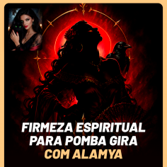 Firmeza Espiritual para Pomba Gira com Alamya