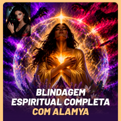 Blindagem Espiritual Completa com Alamya