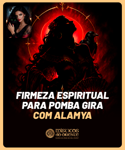 Firmeza Espiritual para Pomba Gira com Alamya