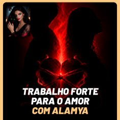 Trabalho Forte para o Amor com Alamya