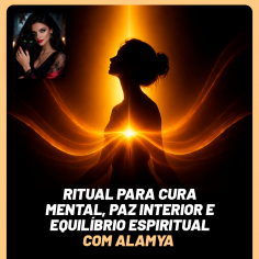 Ritual para Cura Mental, Paz Interior e Equil�brio Espiritual com Alamya