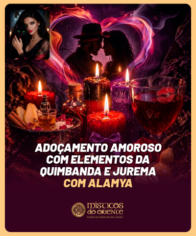 Ado�amento Amoroso com Elementos da Quimbanda e Jurema com Alamya