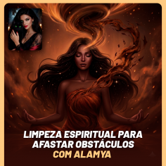 Limpeza Espiritual para Afastar Obst�culos com Alamya